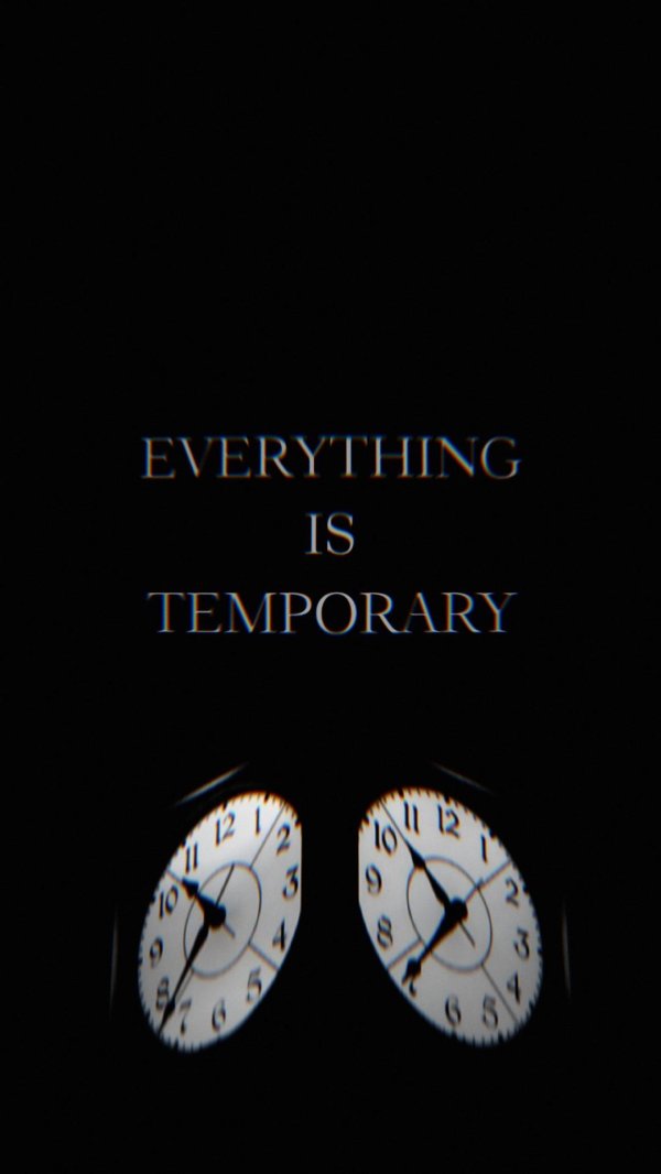 everything is temporary