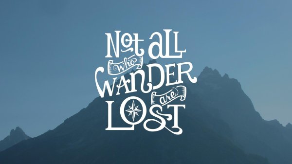 all who wander are lost
