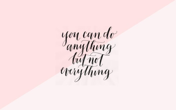 you can do anything but not everything