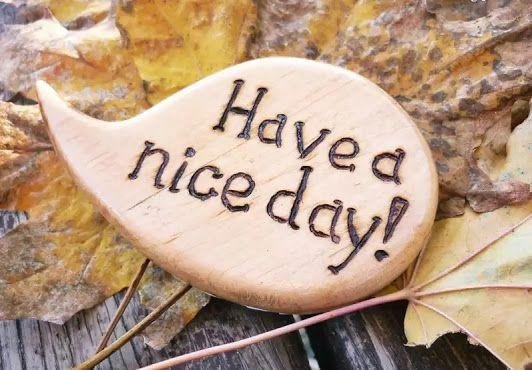 have a nice day