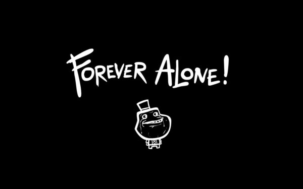 forever alone