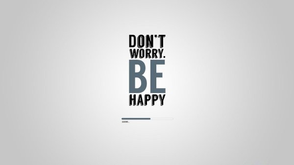 dont worry be happy