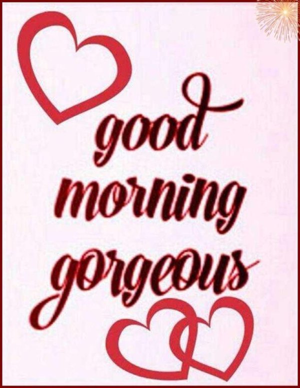 good morning gorgeous