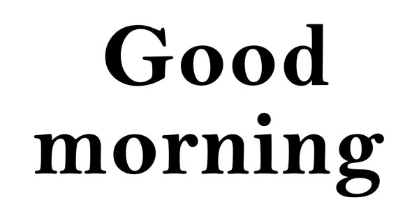 good morning